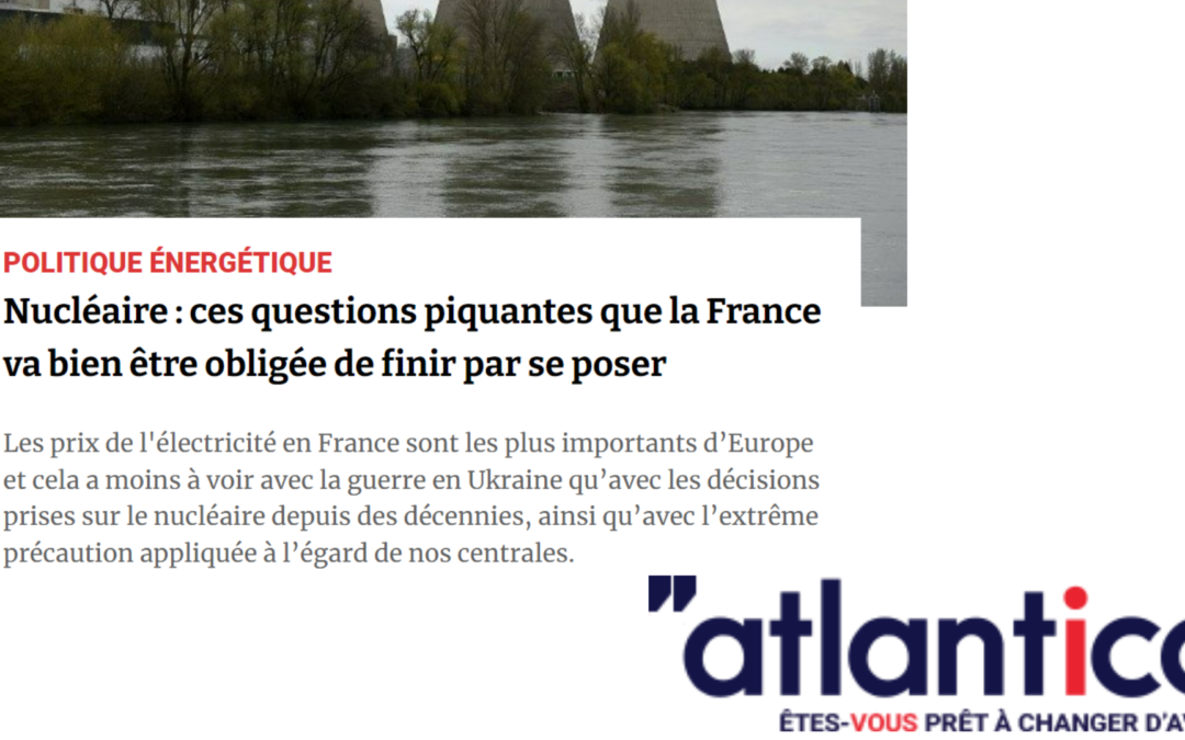 Atlantico : Nucléaire : ces questions piquantes que la France va bien être obligée de finir par se poser