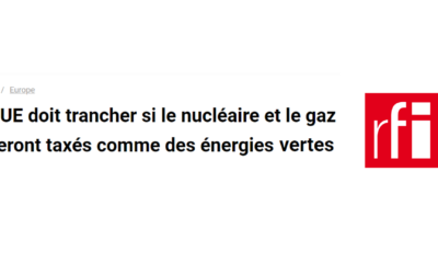 RFI : L’UE doit trancher si le nucléaire et le gaz seront taxés comme des énergies vertes